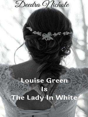 cover image of Louise Green Is the Lady In White